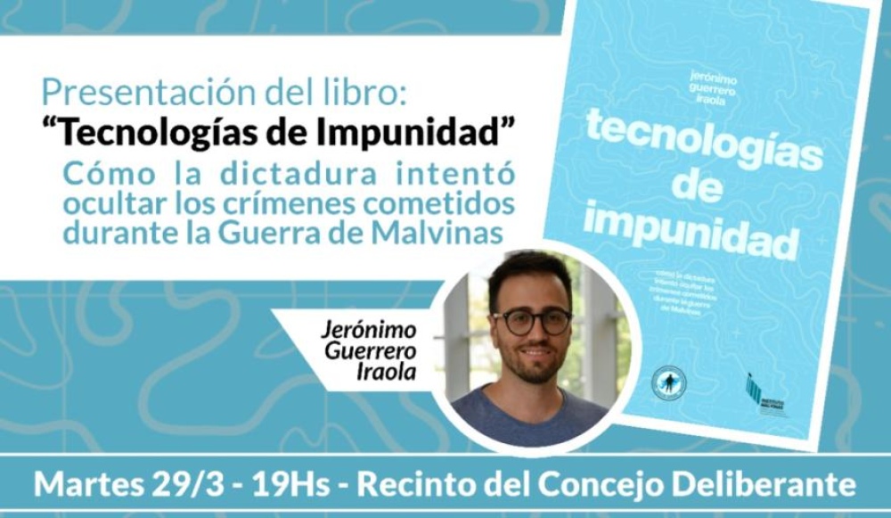 Presentación del libro: “Tecnologías de Impunidad” cómo la dictadura intentó ocultar los crímenes cometidos durante la Guerra de Malvinas
